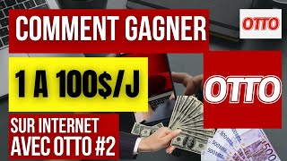 COMMENT GANGER  1 $ à plus de 100$ PAR JOUR SUR INTERNET | avec OTTO | #2