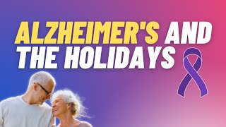 Alzheimer's And The Holidays