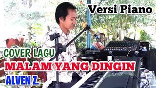 MALAM YANG DINGIN - VERSI PIANO || COVER BY ALVEN Z.