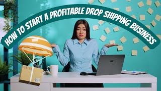 How to Start a Profitable Drop Shipping Business