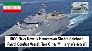 IRGC Navy unveils homegrown Shahid Soleimani patrol combat vessel, two other military watercraft