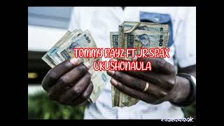 TOMMY RAYZ FT JR SPAX UKUSHONAULA