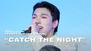 20240908 'CATCH THE NIGHT' - PERSES [KRITTIN FOCUS] @Praew Charity 2024