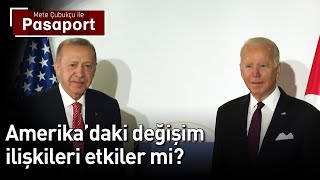 Amerika'daki Başkanlık Değişimi İlişkileri Etkiler mi? | Mete Çubukçu ile Pasaport