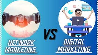 Network marketing VS Digital marketing