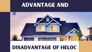 Advantages and Disadvantages of HELOC