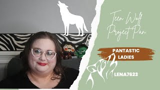 Teen Wolf Project Pan Finale / PANtastic Ladies Collab