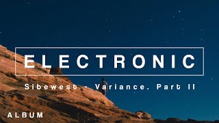 Electronic | Sibewest - Variance Part II Album (ft. Ennja, Alivvve, Cultrow)