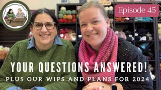 The Skein Scoop Podcast / Ep. 45 / All our WIPs, #Knitting Plans for 2024 and questions answered!