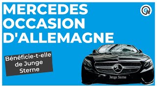 Mercedes d’occasion importée d’Allemagne : Bénéficie-t-elle de Junge Sterne ?