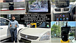 OLD SWIFT DZIRE GOT ANDROID PLAYER WITH FRONT AND REAR DRVM CAMERA.