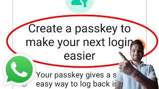 Create a passkey to make your next login easier WhatsApp & Facebook