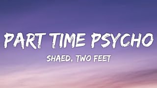 SHAED, Two Feet - Part Time Psycho (Lyrics)