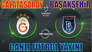 GALATASARAY 2-0 BAŞAKŞEHİR / TRENDYOL TÜRKİYE SÜPER LİGİ CANLI MAÇ SOHBETİ / SÜPELİG CANLI MAÇ DİNLE