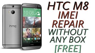 HTC M8 Imei Repair Without Any Box Free [All HTC Imei Repair] S-OFF Must