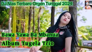 DJ Nias _ Bawa Yawa Badalu Mbanua ~ Versi DJ Organ tunggal