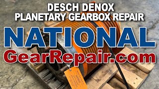 Desch  Denox Planetary Gearbox Emergency  Repair Rebuild