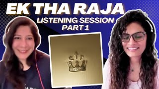 EK THA RAJA (BADSHAH) LISTENING SESSION PART 1! | DIVINE, RAFTAAR, KR$NA, SEEDHE MAUT, ARIJIT SINGH