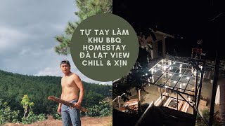 #32| Tự Tay Làm Khu BBQ Homestay Nhà Của Ba - View Chill & Xịn ở Đà Lạt