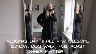 VLOGMAS DAY THREE | a cosy wholesome Sunday | a roast dinner graze board