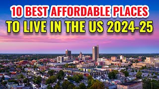 10 Best Affordable Places to Live in the United States 2024