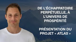 3 UNIVERS DANS LESQUELS NOUS CHOISISSONS DE VIVRE / PRÉSENTATION D'ATLAS