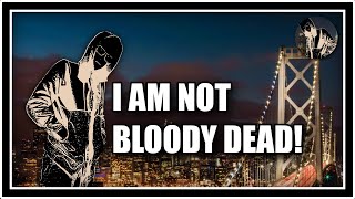 I Am Not Bloody Dead!