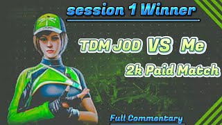 TDM JOD vs ME || 2K Paid Match 🥵  Full Commentary #tdmchallenge