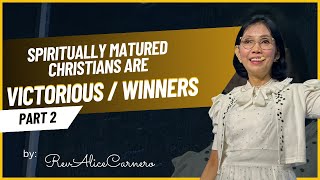 SPIRITUALLY MATURED CHRISTIANS ARE VICTORIOUS / WINNERS part 2 by Rev. Alice Carnero 100123