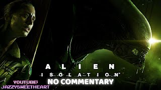 ALIEN: ISOLATION No Commentary Full Playthrough