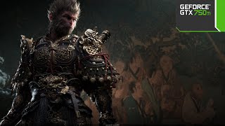 Black Myth Wukong On GTX 750 Ti - Benchmark