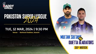 Multan Sultans vs Quetta Gladiators, 30th Match, Tuesday,  12 March , 2024, 9:30 PM