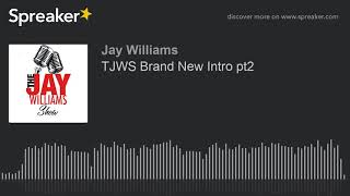 TJWS Brand New Intro pt2