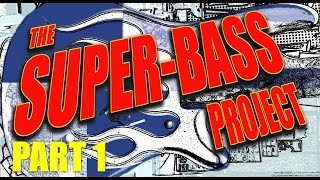 The intro to my craziest bass project! The Super-Bass. Part 1