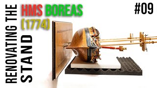 Restoration & Upgrading of the HMS BOREAS (1774) model #09 - Renovating the STAND