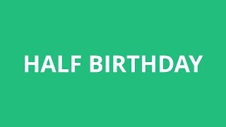 How To Pronounce Half Birthday - Pronunciation Academy