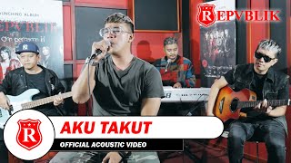 Repvblik - Aku Takut (Akustik)