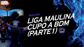 👑LIGA MAULINA X BDM (REACCIÓN PARTE 1) sigan a @LigaMaulina-eo5fh "BATALLONES"