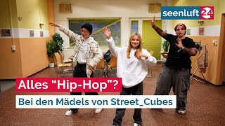 Alles “Hip-Hop”? -  Bei den Mädels von Street_Cubes