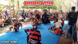 BANGBANG WETAN - Ebeg Combat Satria Muda