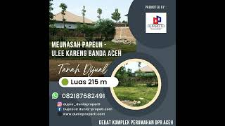 Dijual Tanah Di Meunasah Papeun-Uleekareng LT 215m Dekat komplek perumahan Dpr