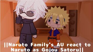 《Naruto Family's AU react to Naruto as Gojou Satoru}