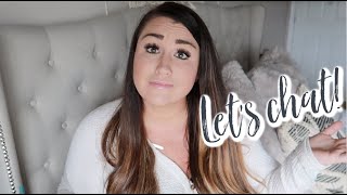 WHERE HAVE I BEEN AND WHAT'S NEXT? // LETS CHAT