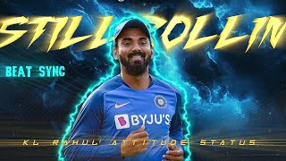 STILL ROLLIN X KL RAHUL 🥶 BEAT SYNC 🔥 ATTITUDE STATUS 🥵 #viral #trending #klrahul #attitudestatus