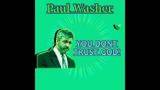 Paul Washer- We've Got To Trust God!