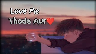 Love Me Thoda Aur❤️ || Love Song WhatsApp Status || Arijit Singh Status