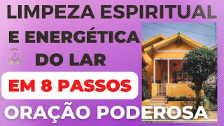 ORAÇÃO LIMPEZA ESPIRITUAL ENERGÉTICA DO LAR 🏡