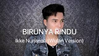 Birunya Rindu - Ikke Nurjanah ( Wulan Lida Version ) | Cover By Erpan Lida