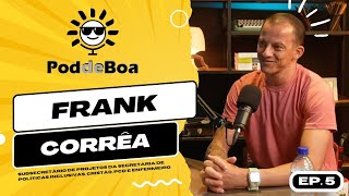 FRANK CORRÊA: POLÍTICO, CRISTÃO, PCD, ENFERMEIRO, FUNDADOR INSTITUTO ESB e FC7 – PodDeBoa Podcast #5