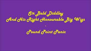 Sir Bald Diddley And His Right Honourable Big Wigs - Pound Point Panic